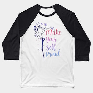 Make your self proud Baseball T-Shirt